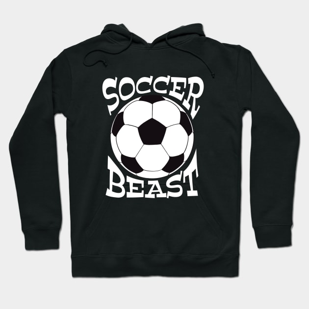 Soccer Beast - funny futbol saying t-shirts and more Hoodie by BrederWorks
